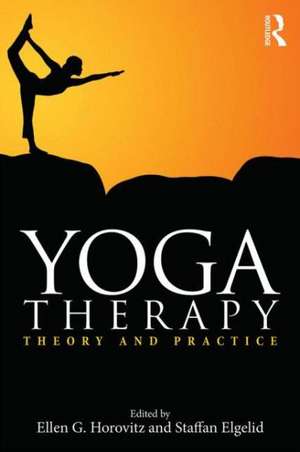 Yoga Therapy: Theory and Practice de Ellen G. Horovitz