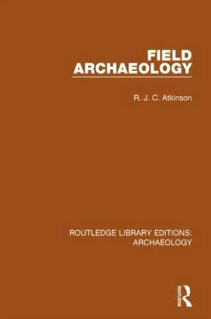 Field Archaeology de R.J.C. Atkinson