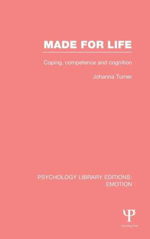 Made for Life: Coping, Competence and Cognition de Johanna Turner