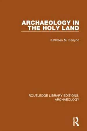 Archaeology in the Holy Land de Kathleen M. Kenyon