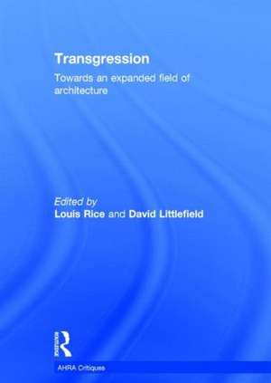 Transgression: Towards an expanded field of architecture de Louis Rice