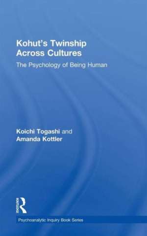 Kohut's Twinship Across Cultures: The Psychology of Being Human de Koichi Togashi