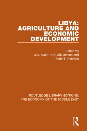 Libya: Agriculture and Economic Development (RLE Economy of Middle East) de J. a. Allan