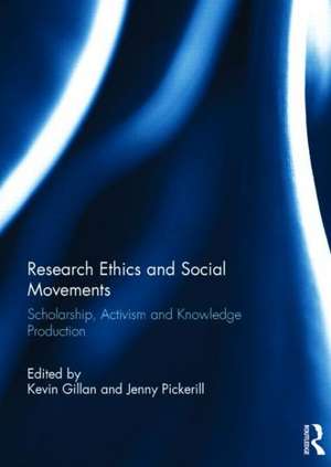 Research Ethics and Social Movements: Scholarship, Activism and Knowledge Production de Kevin Gillan