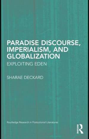 Paradise Discourse, Imperialism, and Globalization: Exploiting Eden de Sharae Deckard