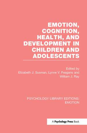 Emotion, Cognition, Health, and Development in Children and Adolescents (PLE: Emotion) de Elizabeth J. Susman