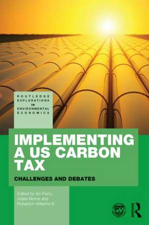 Implementing a US Carbon Tax: Challenges and Debates de Ian Parry