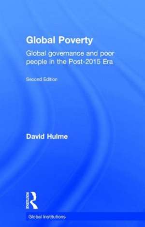 Global Poverty: Global governance and poor people in the Post-2015 Era de David Hulme