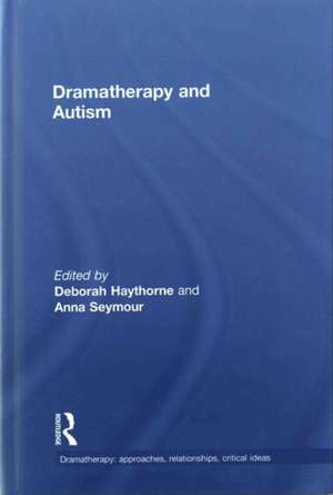 Dramatherapy and Autism de Deborah Haythorne