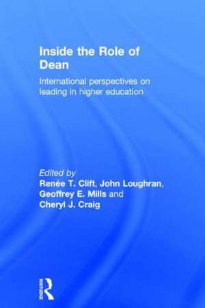 Inside the Role of Dean: International perspectives on leading in higher education de Renee T Clift