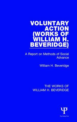 Voluntary Action (Works of William H. Beveridge): A Report on Methods of Social Advance de William H. Beveridge