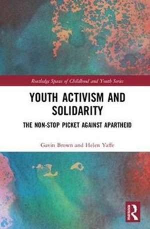 Youth Activism and Solidarity: The non-stop picket against Apartheid de Gavin Brown