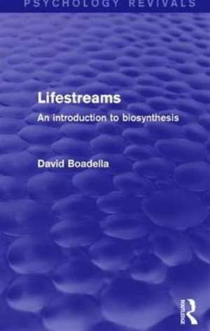 Lifestreams: An Introduction to Biosynthesis de David Boadella