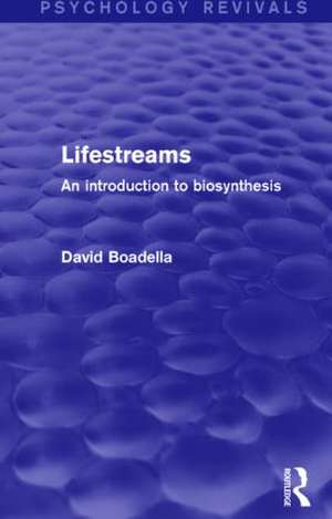 Lifestreams: An Introduction to Biosynthesis de David Boadella