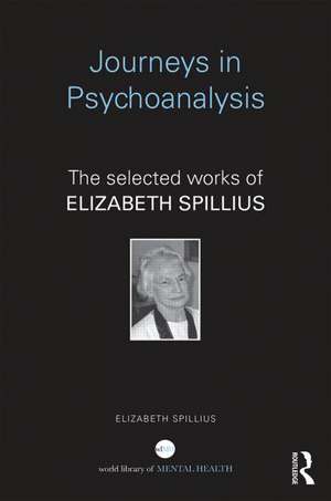 Journeys in Psychoanalysis: The selected works of Elizabeth Spillius de Elizabeth Spillius