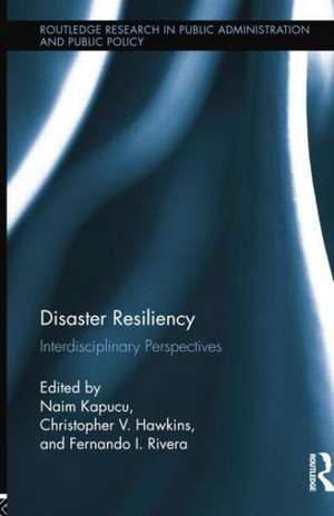 Disaster Resiliency: Interdisciplinary Perspectives de Naim Kapucu