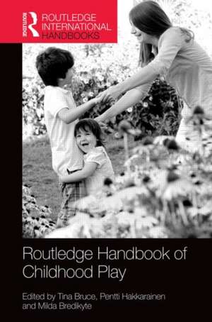 The Routledge International Handbook of Early Childhood Play de Tina Bruce