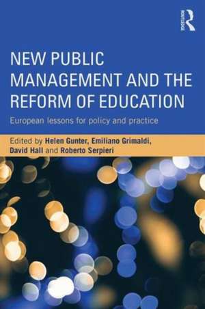 New Public Management and the Reform of Education: European lessons for policy and practice de Helen M. Gunter