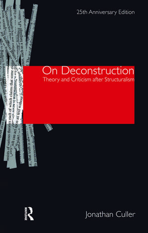 On Deconstruction: Theory and Criticism after Structuralism de Jonathan Culler