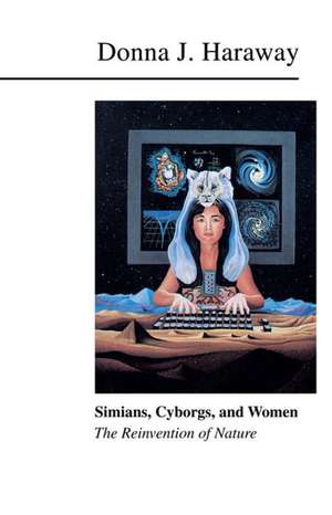 Simians, Cyborgs, and Women: The Reinvention of Nature de Donna Haraway