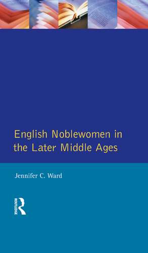 English Noblewomen in the Later Middle Ages de Jennifer C. Ward