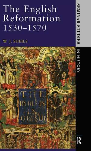 The English Reformation 1530 - 1570 de W. J. Sheils