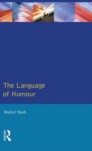 The Language of Humour de Walter Nash