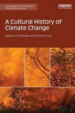 A Cultural History of Climate Change de Tom Bristow