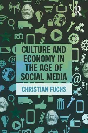 Culture and Economy in the Age of Social Media de Christian Fuchs