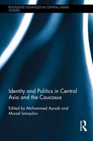 Identity and Politics in Central Asia and the Caucasus de Mohammed Ayoob