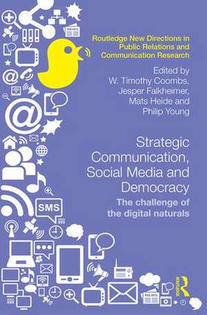 Strategic Communication, Social Media and Democracy: The challenge of the digital naturals de W. Timothy Coombs