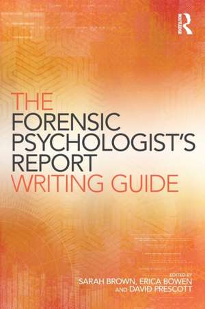 The Forensic Psychologist's Report Writing Guide de Sarah Brown