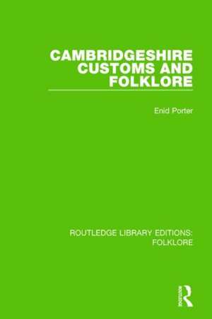 Cambridgeshire Customs and Folklore (RLE Folklore) de Enid Porter