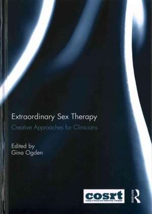 Extraordinary Sex Therapy: Creative Approaches for Clinicians de Gina Ogden