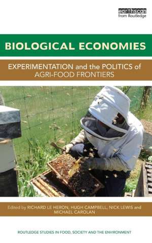 Biological Economies: Experimentation and the politics of agri-food frontiers de Richard Le Heron