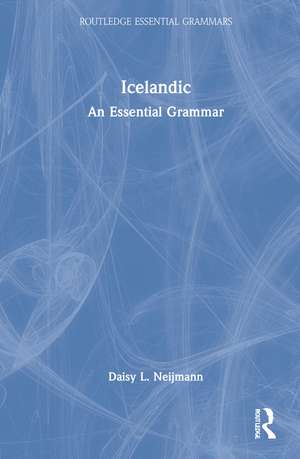 Icelandic: An Essential Grammar de Daisy L. Neijmann