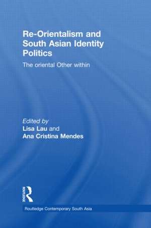 Re-Orientalism and South Asian Identity Politics: The Oriental Other Within de Lisa Lau