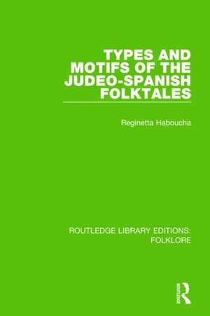 Types and Motifs of the Judeo-Spanish Folktales (RLE Folklore) de Reginetta Haboucha