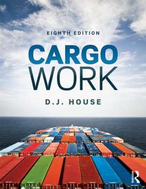 Cargo Work: For Maritime Operations de D.J. House