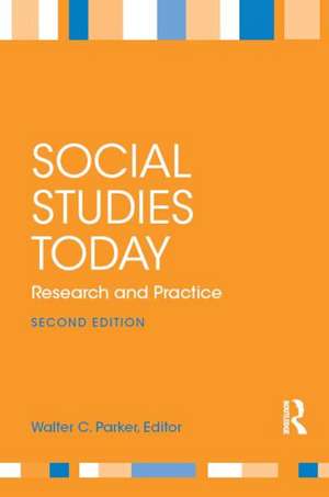 Social Studies Today: Research and Practice de Walter C. Parker