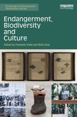 Endangerment, Biodiversity and Culture de Fernando Vidal