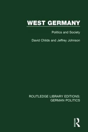 West Germany (RLE: German Politics): Politics and Society de David Childs