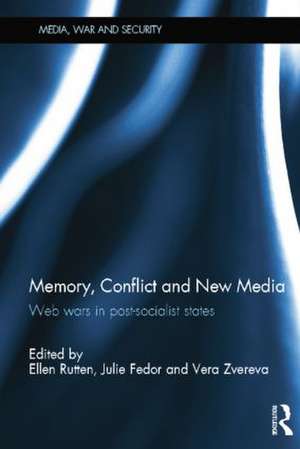 Memory, Conflict and New Media: Web Wars in Post-Socialist States de Ellen Rutten