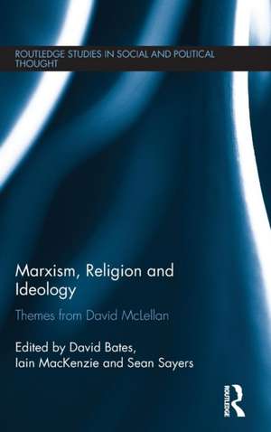 Marxism, Religion and Ideology: Themes from David McLellan de David Bates