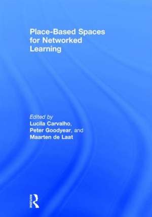 Place-Based Spaces for Networked Learning de Lucila Carvalho