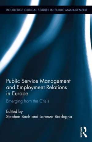 Public Service Management and Employment Relations in Europe: Emerging from the Crisis de Stephen Bach