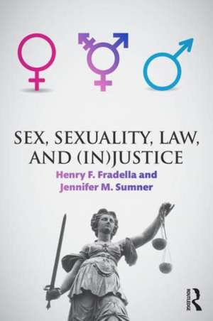 Sex, Sexuality, Law, and (In)justice de Henry Fradella