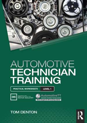 Automotive Technician Training: Practical Worksheets Level 1 de Tom Denton