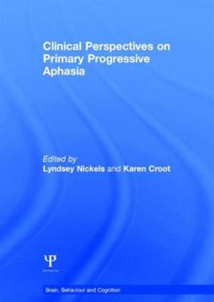 Clinical Perspectives on Primary Progressive Aphasia de Lyndsey Nickels