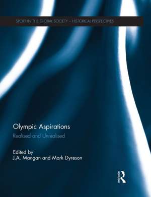 Olympic Aspirations: Realised and Unrealised de J. a. Mangan